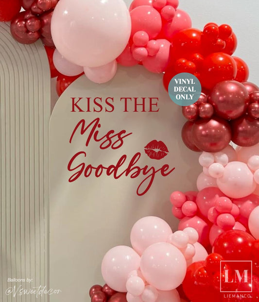 Kiss The Miss Goodbye Backdrop Decal