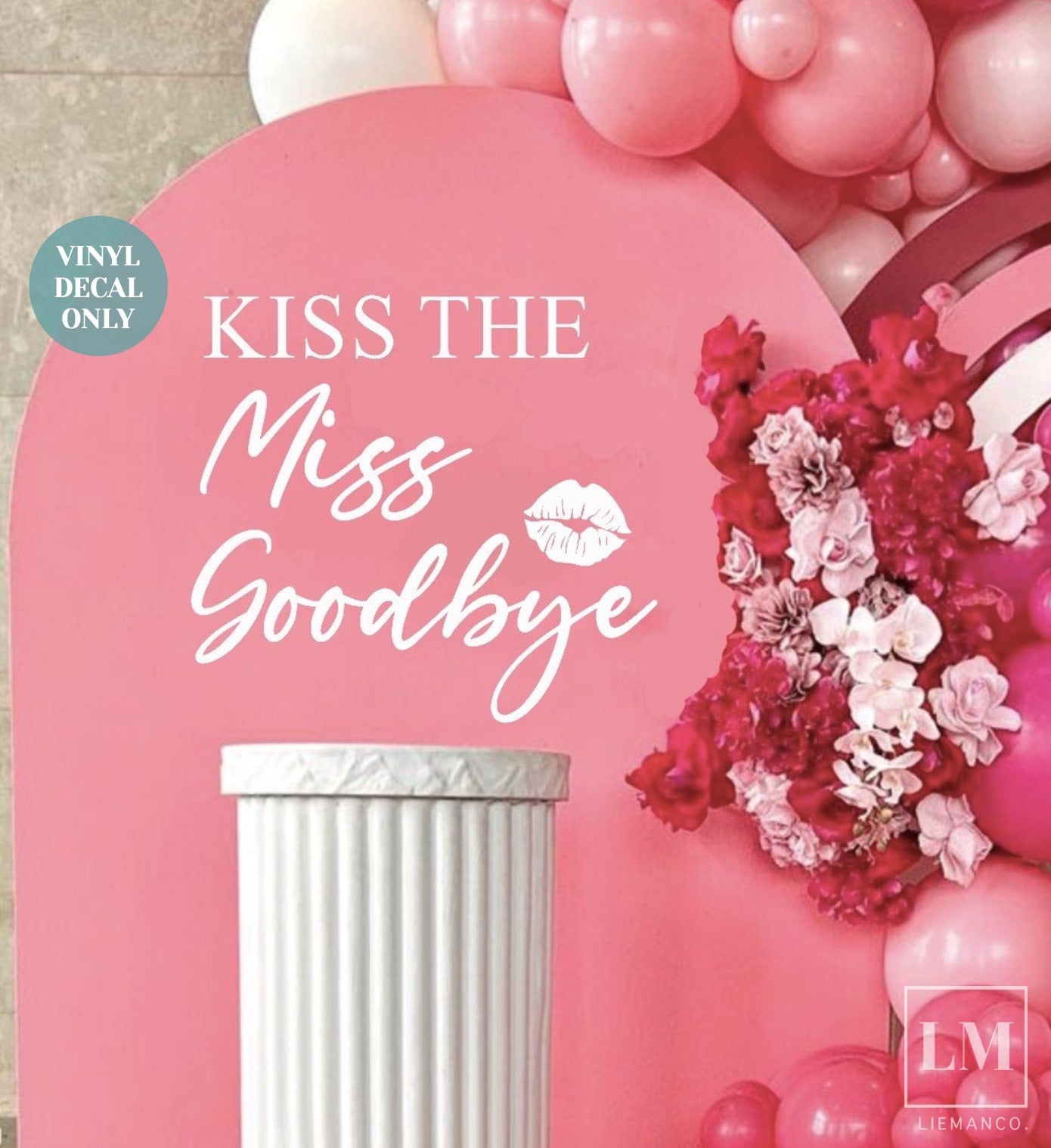 Kiss The Miss Goodbye Backdrop Decal
