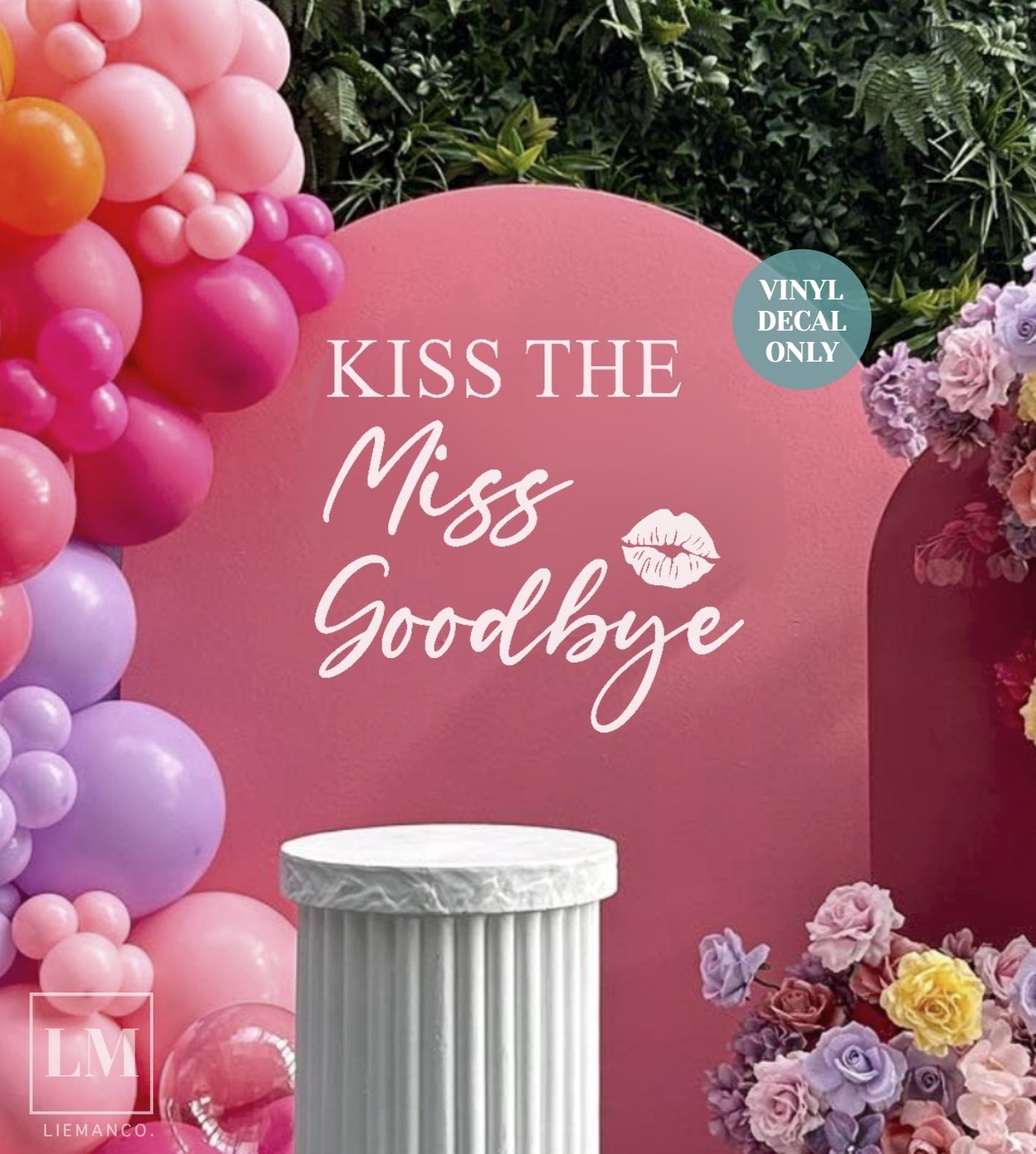 Kiss The Miss Goodbye Backdrop Decal